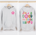 It's a Good Day to Be Happy Hoodie